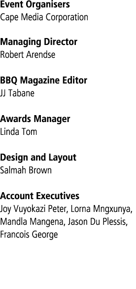 Event Organisers Cape Media Corporation Managing Director Robert Arendse BBQ Magazine Editor JJ Tabane Awards Manager...