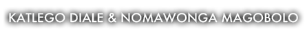Katlego Diale & Nomawonga Magobolo