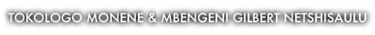 Tokologo Monene & Mbengeni Gilbert Netshisaulu