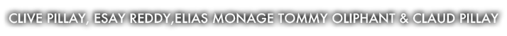 Clive Pillay, Esay Reddy,Elias Monage Tommy Oliphant & Claud Pillay 
