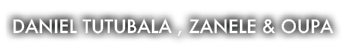 Daniel Tutubala , Zanele & Oupa