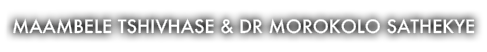Maambele Tshivhase & Dr Morokolo Sathekye
